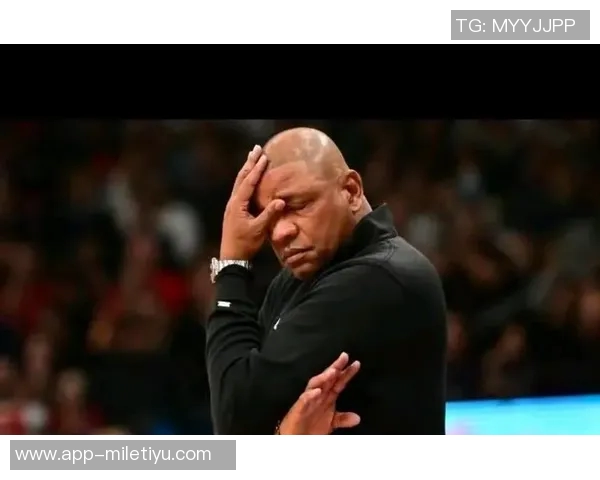 里弗斯强调小凯文波特应加强内线冲击减少运球晃动提升防守压力